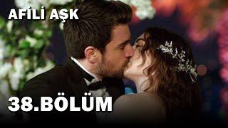 Afili Aşk 38.Bölüm - Full Bölüm FİNAL