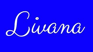 Learn how to Sign the Name Livana Stylishly in Cursive Writing