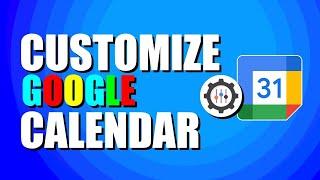 How To Customize Google Calendar (Step-by-Step Guide)