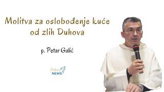 Molitva za oslobođenje kuće od zlih Duhova - p. Petar Galić