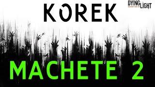 Dying Light - How to get Korek Machete v2.0 SOLO