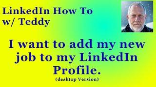 How do I add my New Job to my LinkedIn Profile ( 2024 desktop Version)