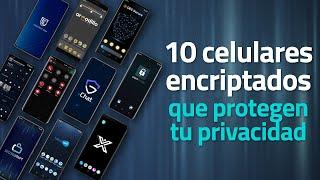 10 Celulares Encriptados que nadie nunca podrá espiar 