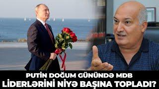 Putin doğum günündə MDB liderlərini niyə başına topladı?