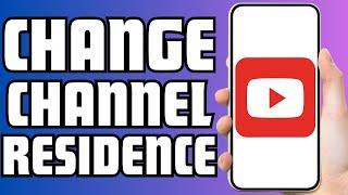 How To Change Youtube Channel Country Of Residence