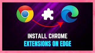 How to Get Chrome Extensions On Microsoft Edge *2024* | Install Chrome Extensions On Edge - (GUIDE)