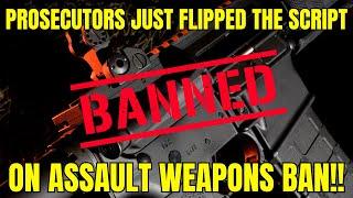 BOOM! Prosecutors Just Flipped The Script On Assault Weapons Ban!