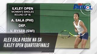 Alex Eala pasok na sa Ilkley Open quarterfinals | TV Patrol