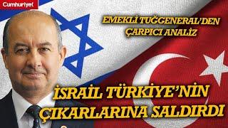 Emekli Tuğgeneral Solmaztürk’ten çarpıcı analiz: İsrail Türkiye’nin çıkarlarına saldırdı