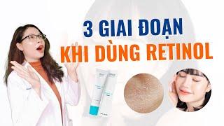 Từ bong tróc đến da đẹp mỹ mãn với 3 giai đoạn khi dùng retinol - Bác sĩ Nguyên