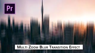 Amazing! Multi ZOOM Blur Transition Effect in Premiere Pro | Tutorial