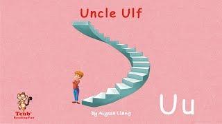 Reading Fun - Story 21 - Letter U: "Uncle Ulf" by Alyssa Liang