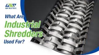 What Are Industrial Shredders Used For?