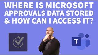 Where is Microsoft Approvals Data Stored & How Can I Access it?