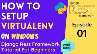 How to Install virtualenv on Windows 10 | Django Rest Tutorial For Beginners | Code Aura