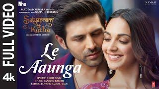 Le Aaunga (Full Video) SatyaPrem Ki Katha |Kartik,Kiara| Tanishk B,Vayu #ArijitSingh |Sajid N,Sameer