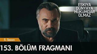 Eşkiya Dunyaya Hukumdar Olmaz 153 Bölum Fragmani