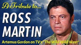 A Tribute To Ross Martin - Artemus Gordon on TV's "The Wild Wild West"