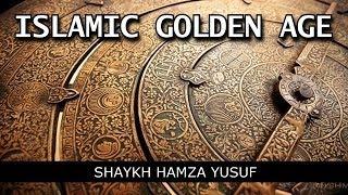 Islamic Golden Age - Shaykh Hamza Yusuf || *FULL LECTURE*