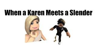 When a Karen Meets a Slender - Roblox