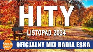 ESKA Hity Na Czasie Listopad 2024 * Najlepsza Radiowa Muzyka 2024 * Radio Eska Polskie Hity 2024