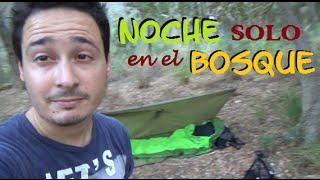 Noche Solo en Bosque - Pernocta Minimalista (o casi)