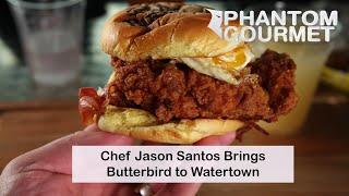 Chef Jason Santos Brings Butterbird to Watertown