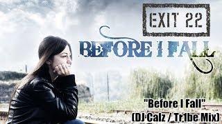 Exit 22 - "Before I Fall (DJ Calz / Tr1be Mix)" (Official Music Video) (Exit 22 Music) (HD)