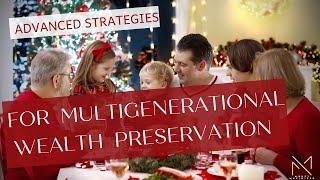 Exploring Advanced Strategies for Multi-Generational Wealth Preservation