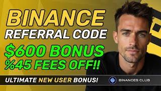 Binance Referral Code Get $600 FREE! Save on Fees HUGE 45%!!