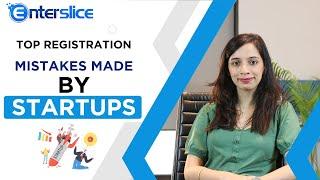 Top Registration Mistakes Made by Startups - Enterslice
