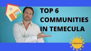 TOP 6 COMMUNITIES IN TEMECULA CALIFORNIA!!