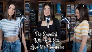 Will You Still Love Me Tomorrow - The Shirelles; Cover by Beatrice Florea