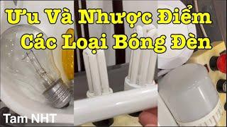 4 loại bóng đèn, ưu nhược điểm của chúng. Khi mua bạn cần phải biết