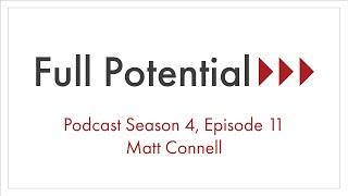 Full Potential Podcast - Season 4, Episode 11 - Matt Connell