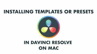 Importing Transitions and Title Templates/Presets in DaVinci Resolve on Mac