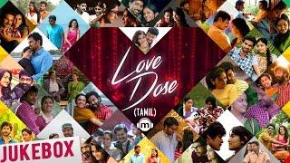 ️ Love Dose | Tamil Audio Jukebox