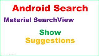 Android Search/Filter Ep.01 : Material SearchView -  Open and Show Search Suggestions