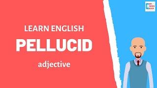 Pellucid | Meaning with examples | My Word Book