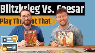 Blitzkrieg! vs Caesar! - Play This, Not That