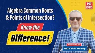 Understanding Algebra | Common Roots vs. Points of Intersection | What’s the Difference? | MADE EASY