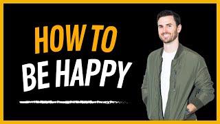 How To Be Happy: Tips For Finding Happiness In Everyday Life