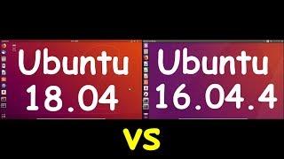 Ubuntu 18.04 LTS vs Ubuntu 16.04.4 LTS