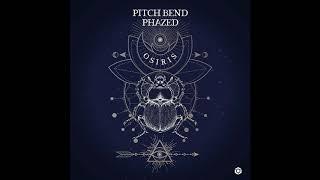 Pitch Bend & Phazed - Osiris - Official