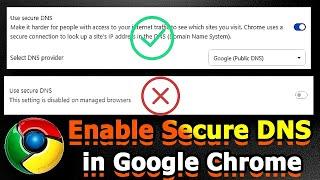 How to Fix "This Setting Is Disabled on Managed Browsers" & Enable Secure DNS in Google Chrome