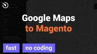 How to add Store Locator to Magento - Google Maps