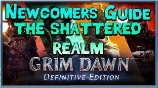 Grim Dawn Newcomer's Guide  - Episode 28 The Shattered Realm