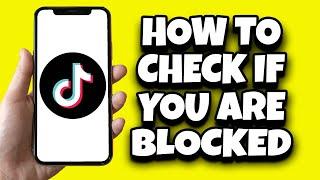 How To Check If Someone Blocked You On TikTok (Fast)