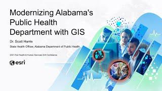 Modernizing Alabama's Public Health Department with GIS | Dr. Scott Harris, Alabama PHD