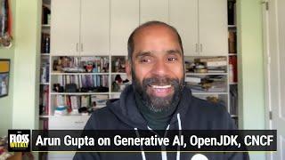 Fostering an Open Source Culture - Arun Gupta on Generative AI, OpenJDK, CNCF